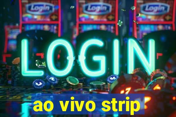 ao vivo strip